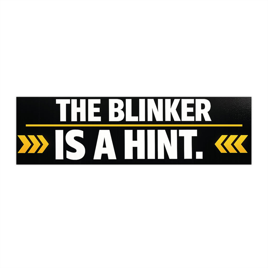 “The Blinker Is a Hint” Bumper Sticker – Funny Reflective Car Decal | Driver Humor Sticker - VibeVaultSupply