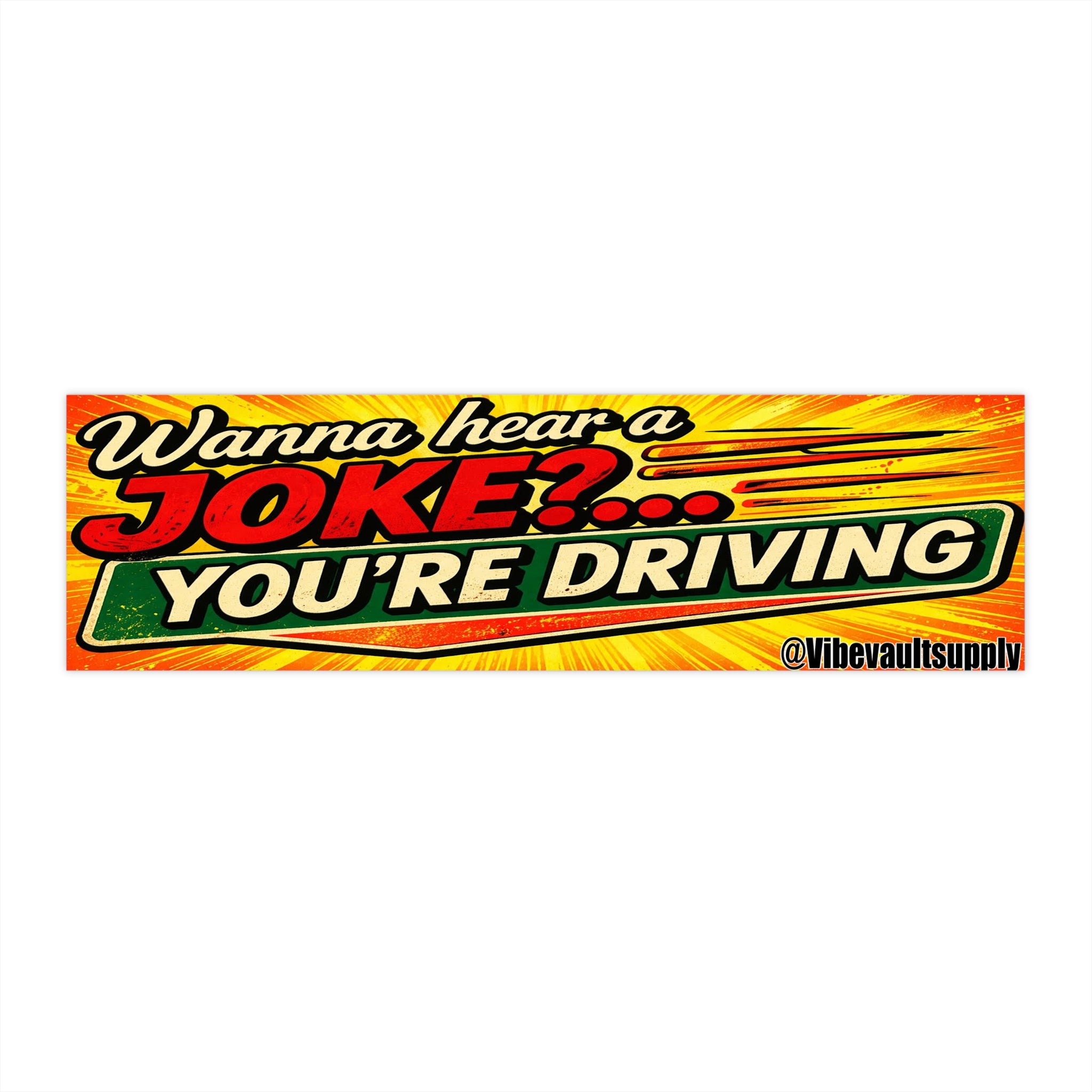 Bumper Sticker — "Wanna Hear a Joke?... YOU'RE DRIVING" Retro Humorous Car Sticker - VibeVaultSupply