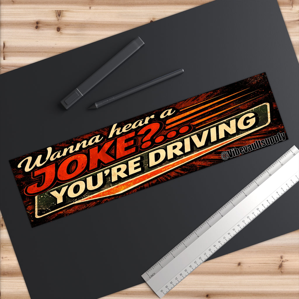 Funny Retro 'Wanna Hear a Joke?... You're Driving' Bumper Sticker - VibeVaultSupply