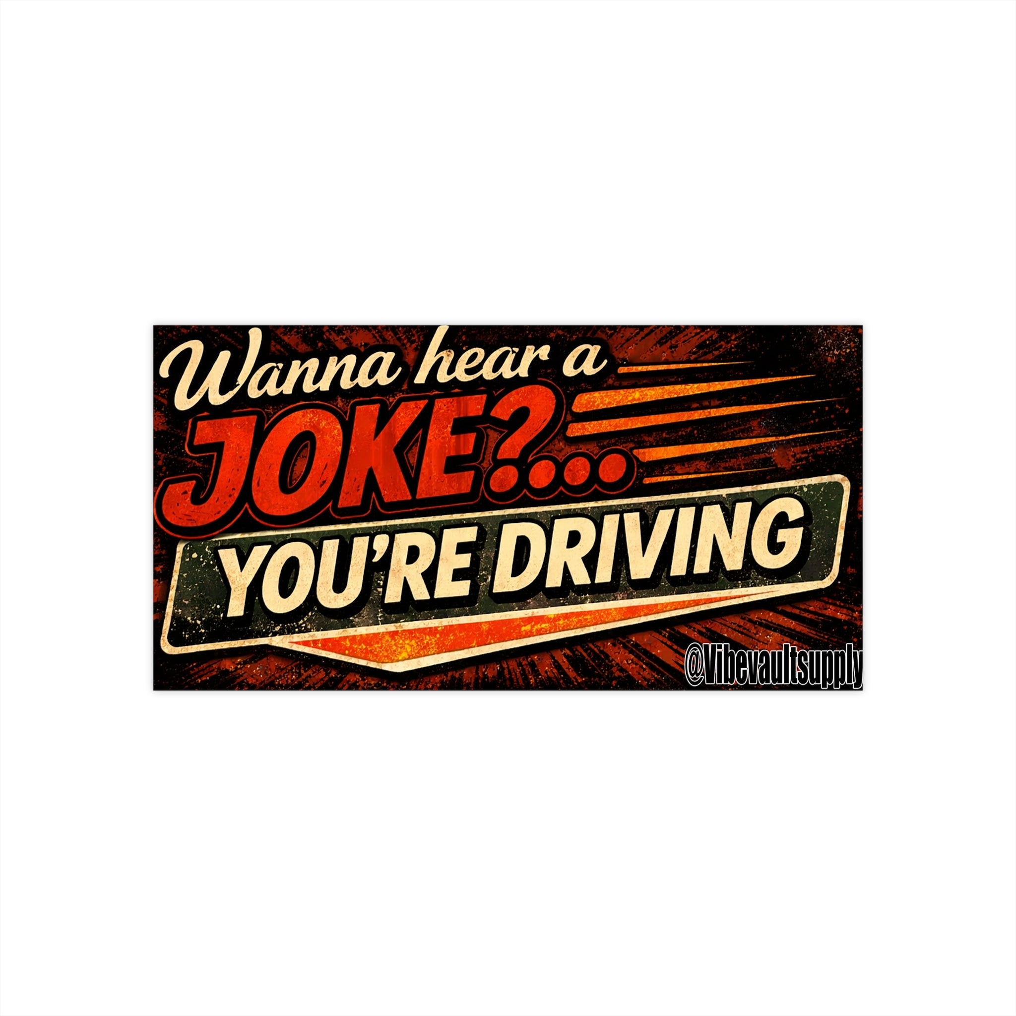 Funny Retro 'Wanna Hear a Joke?... You're Driving' Bumper Sticker - VibeVaultSupply