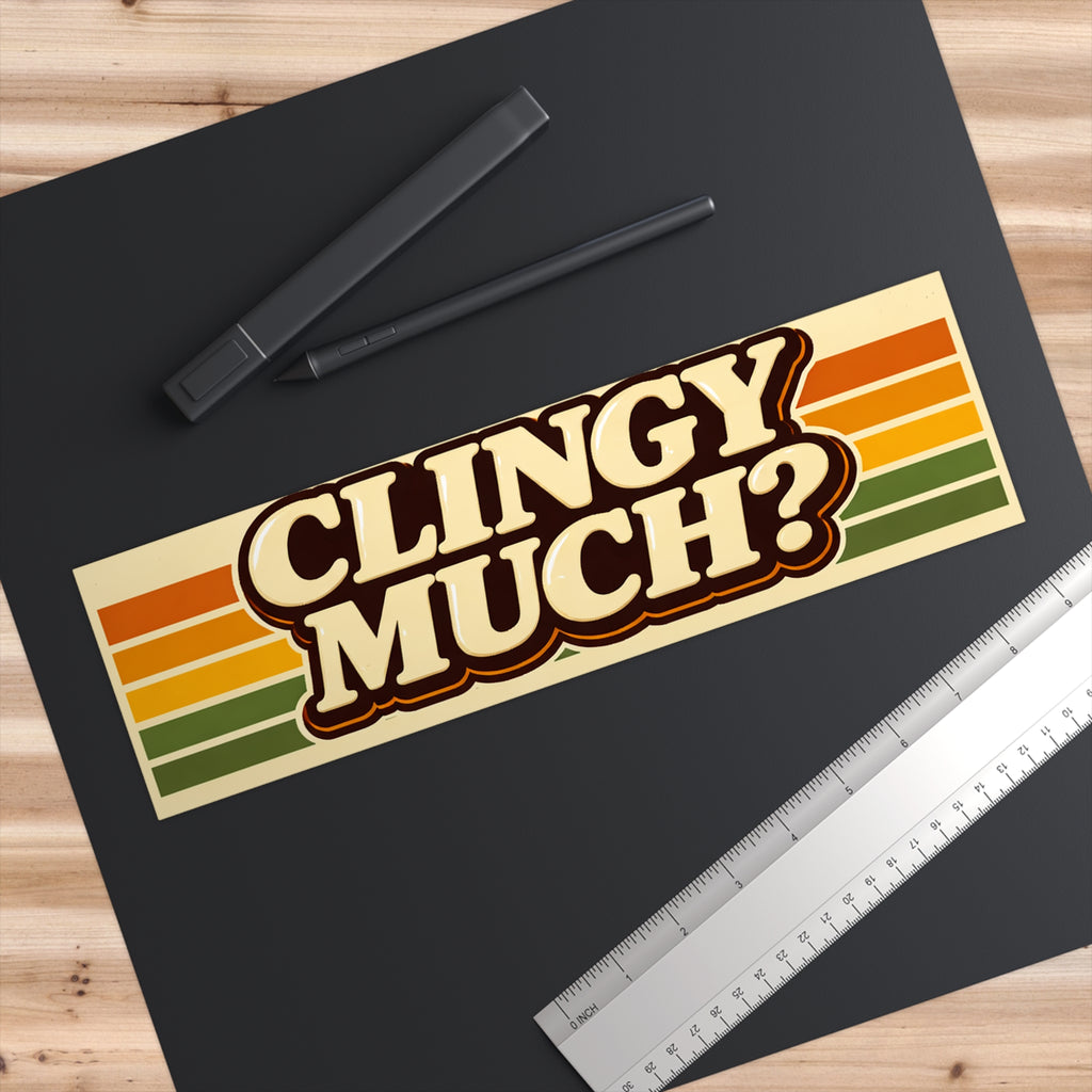 “Clingy Much?” Retro Bumper Sticker – Funny Vintage Stripe Car Decal - VibeVaultSupply