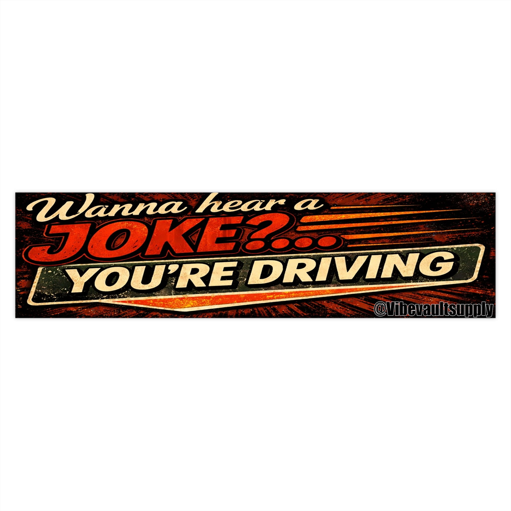 Funny Retro 'Wanna Hear a Joke?... You're Driving' Bumper Sticker - VibeVaultSupply