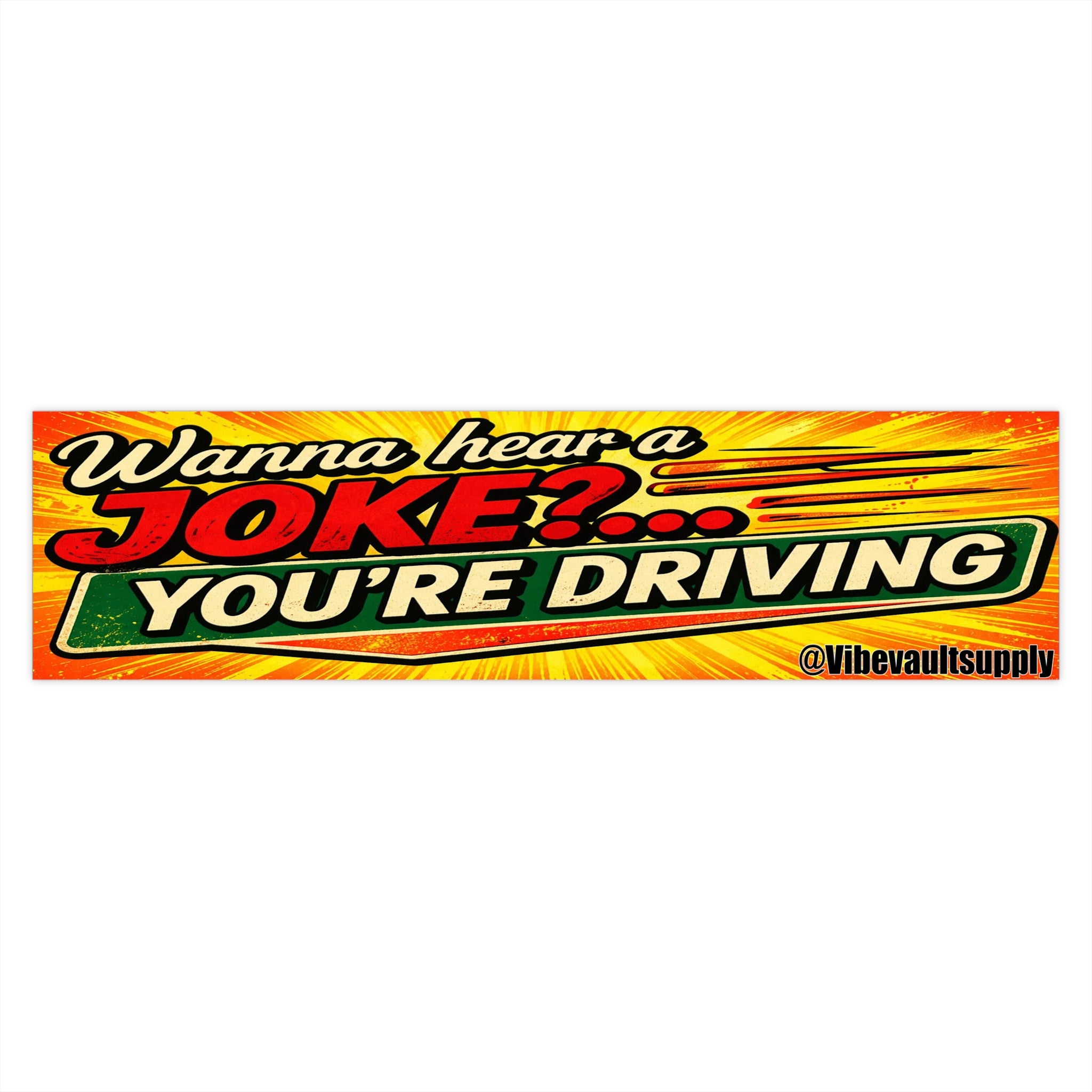 Bumper Sticker — "Wanna Hear a Joke?... YOU'RE DRIVING" Retro Humorous Car Sticker - VibeVaultSupply