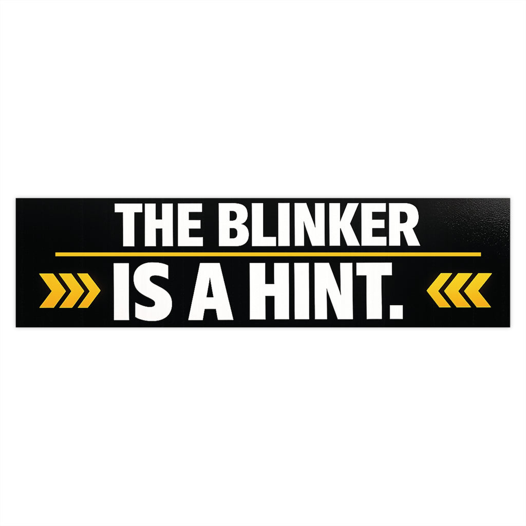 “The Blinker Is a Hint” Bumper Sticker – Funny Reflective Car Decal | Driver Humor Sticker - VibeVaultSupply