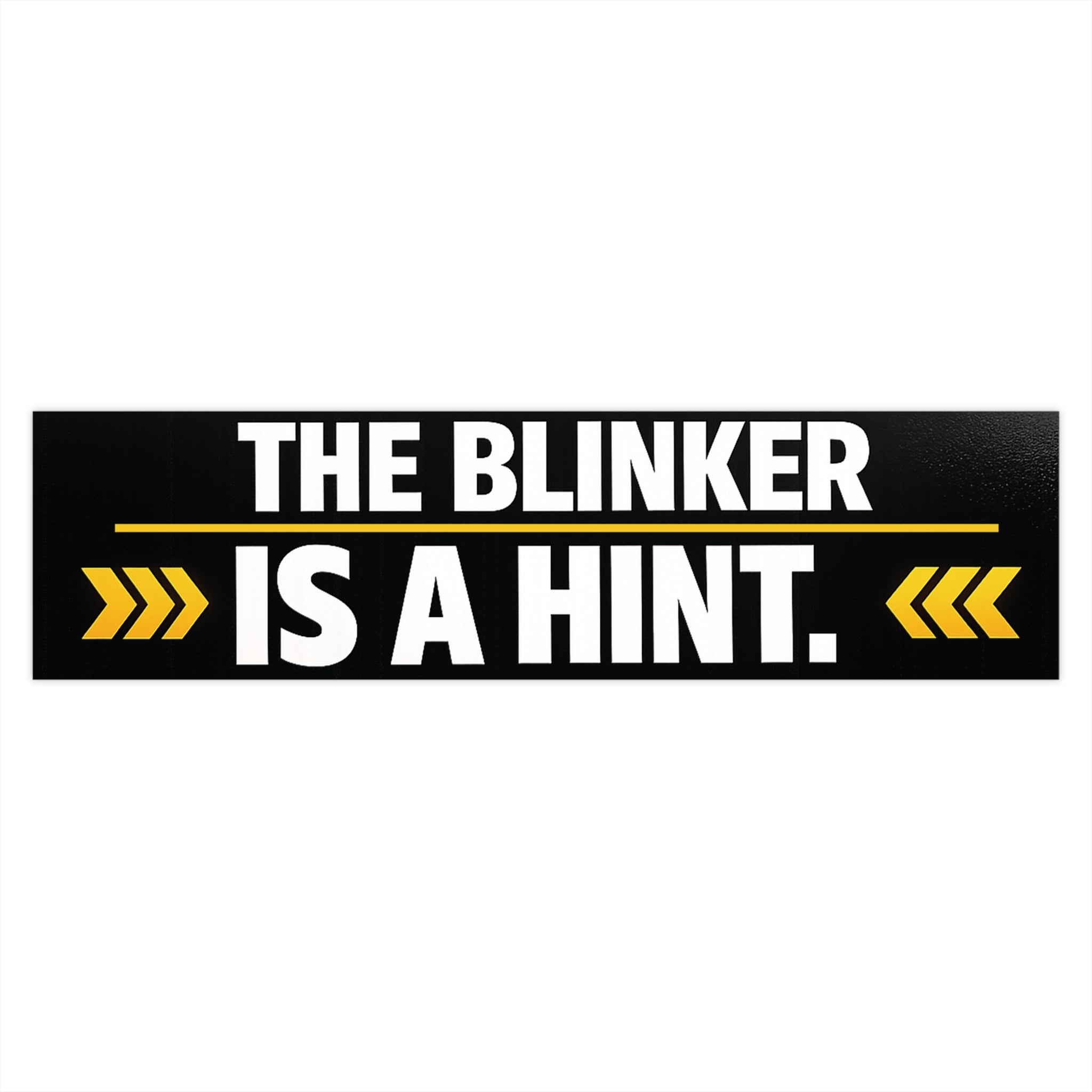 “The Blinker Is a Hint” Bumper Sticker – Funny Reflective Car Decal | Driver Humor Sticker - VibeVaultSupply
