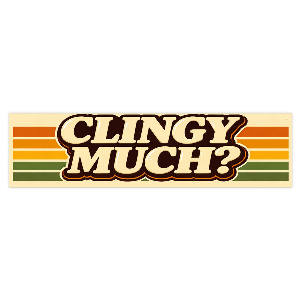 Clingy Much? bumper sticker Retro stripes, vintage vibe