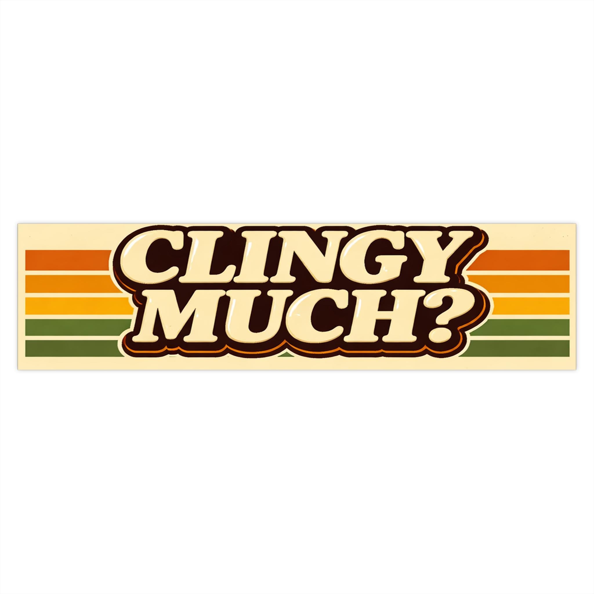 Clingy Much? bumper sticker Retro stripes, vintage vibe