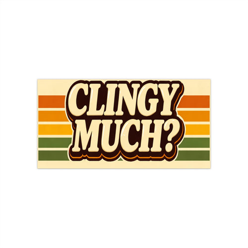 Clingy Much? bumper sticker Retro stripes, vintage vibe