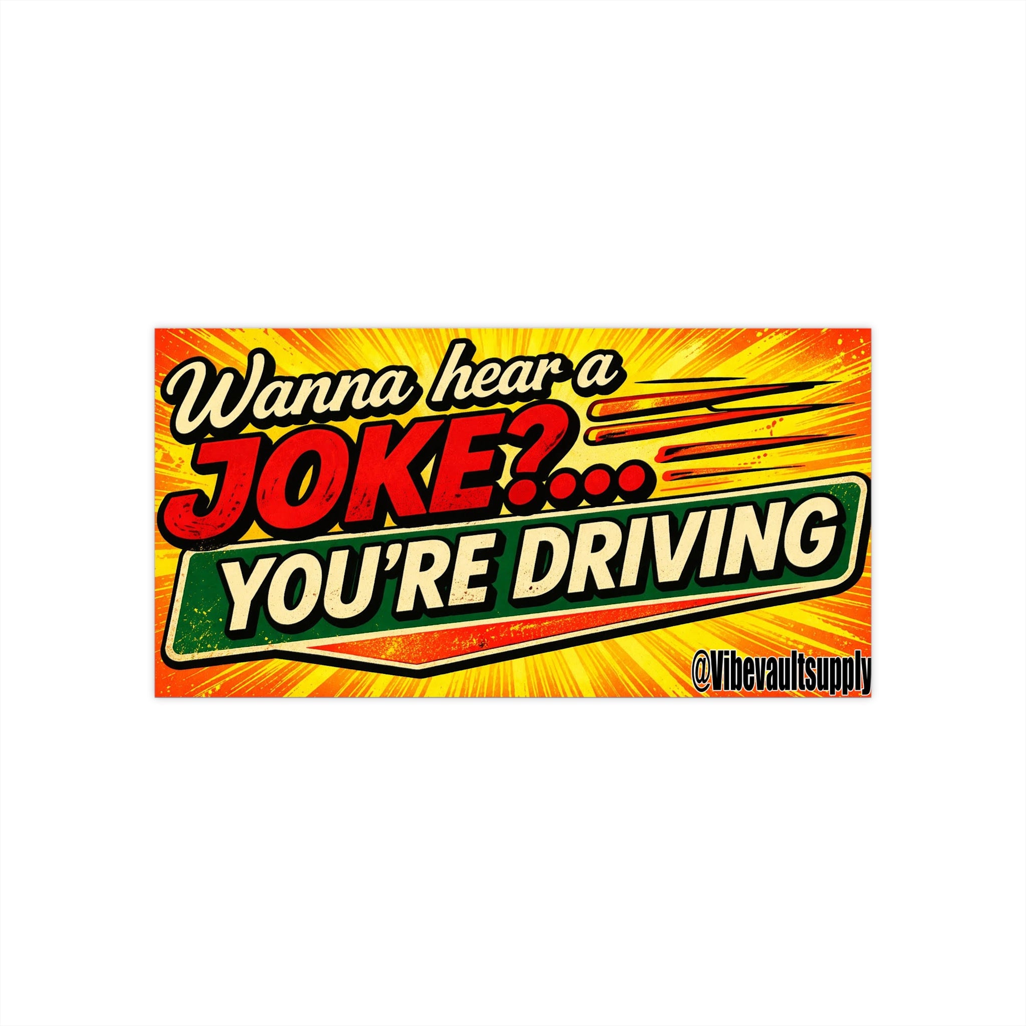Bumper Sticker — "Wanna Hear a Joke?... YOU'RE DRIVING" Retro Humorous Car Sticker - VibeVaultSupply