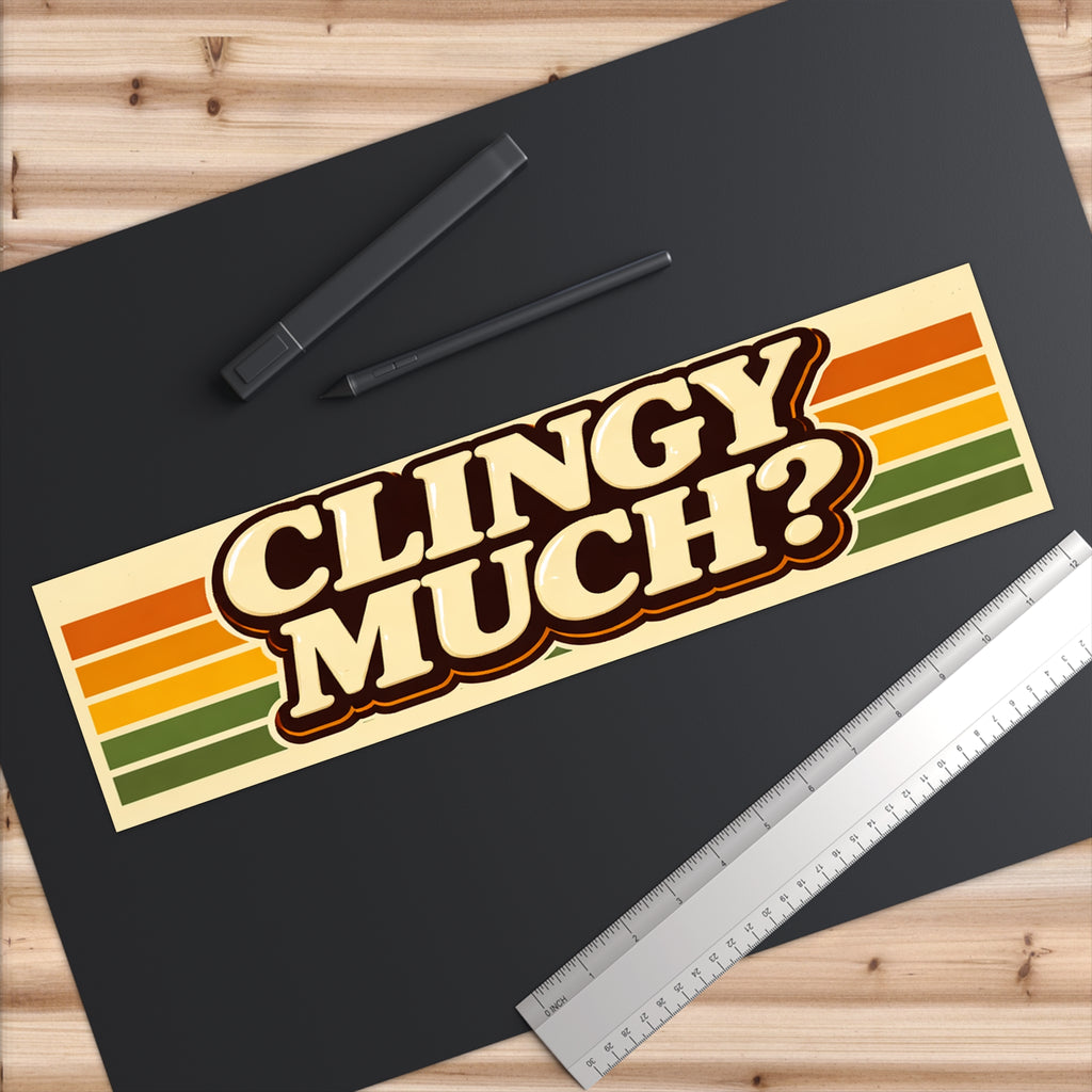 “Clingy Much?” Retro Bumper Sticker – Funny Vintage Stripe Car Decal - VibeVaultSupply