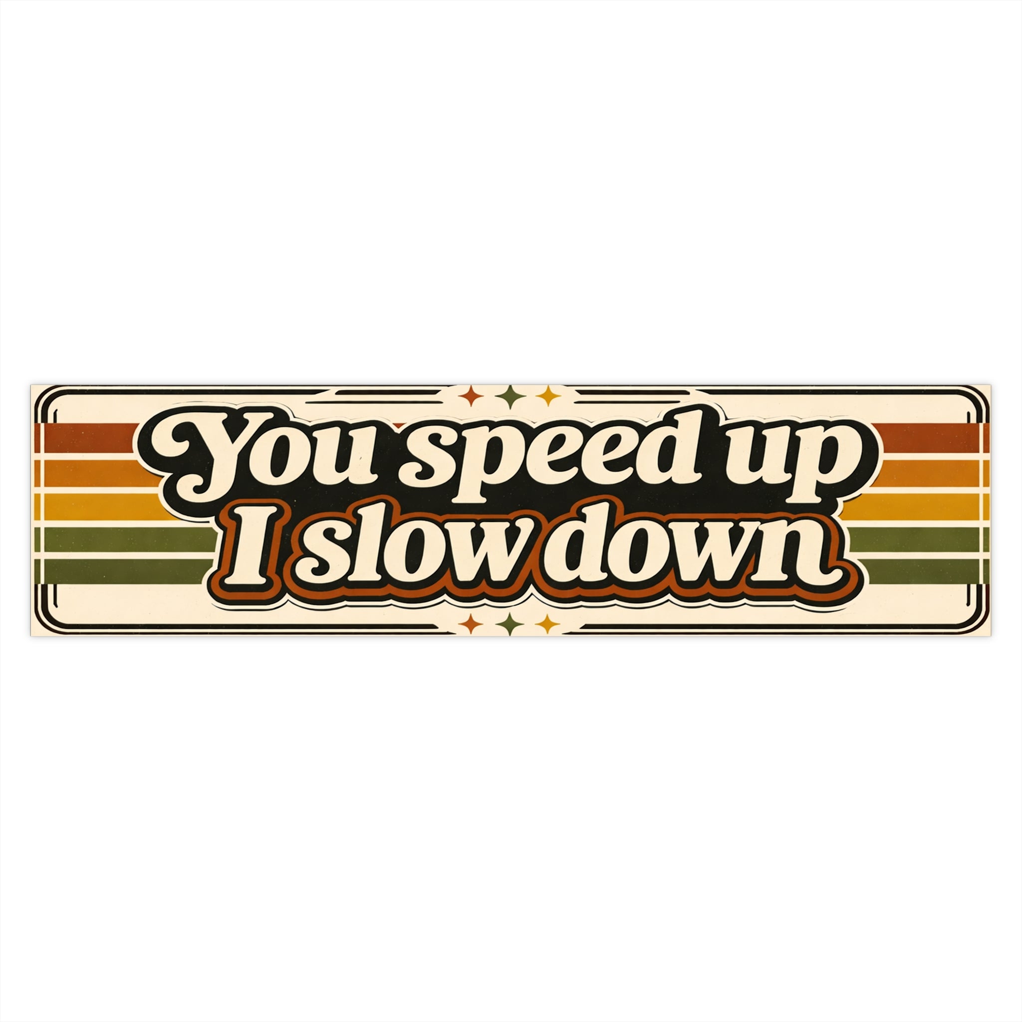 Bumper Sticker — “You speed up I slow down” Retro Vintage Stripes Car Decal - VibeVaultSupply