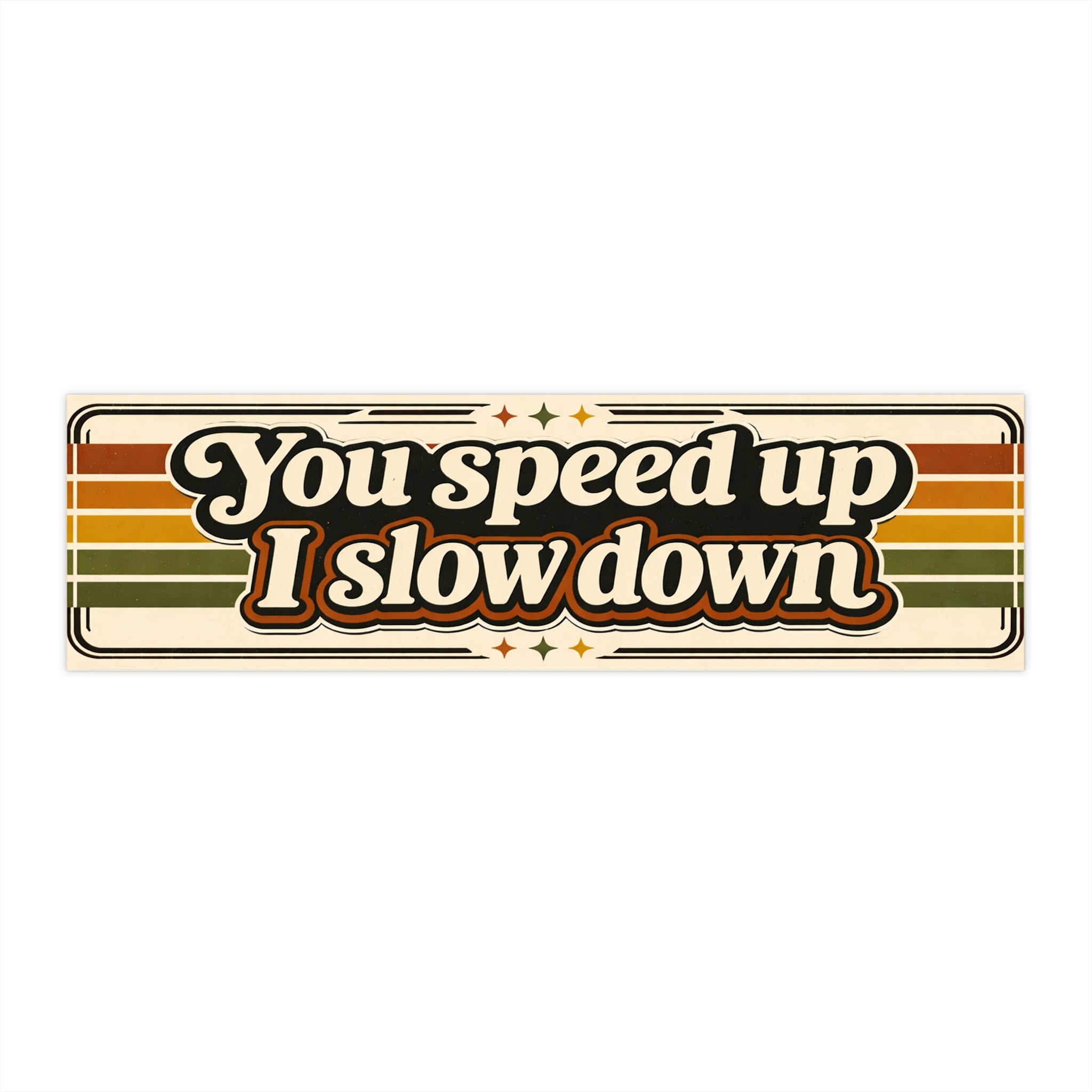 Bumper Sticker — “You speed up I slow down” Retro Vintage Stripes Car Decal - VibeVaultSupply
