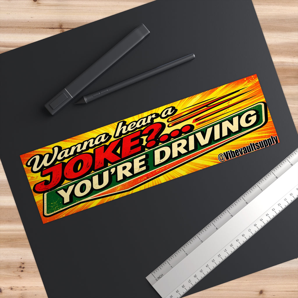 Bumper Sticker — "Wanna Hear a Joke?... YOU'RE DRIVING" Retro Humorous Car Sticker - VibeVaultSupply