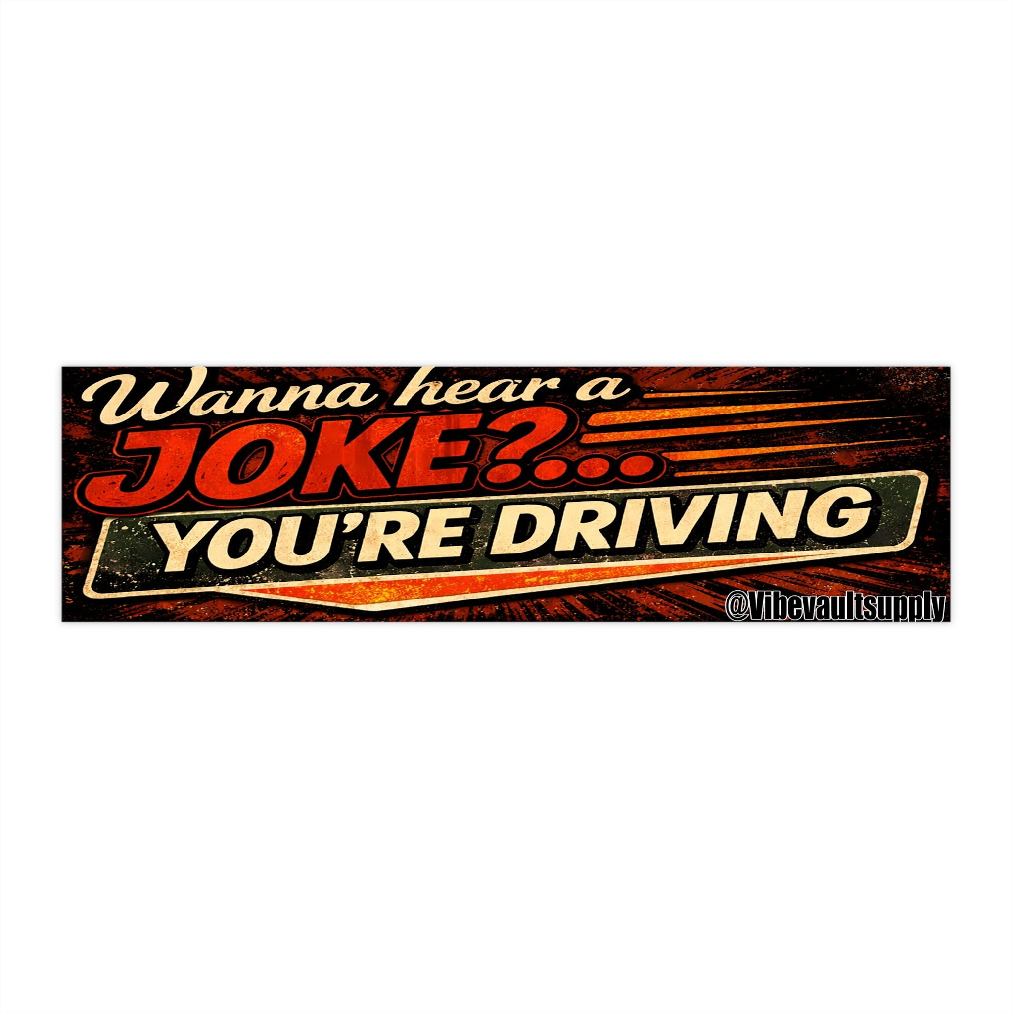 Funny Retro 'Wanna Hear a Joke?... You're Driving' Bumper Sticker - VibeVaultSupply