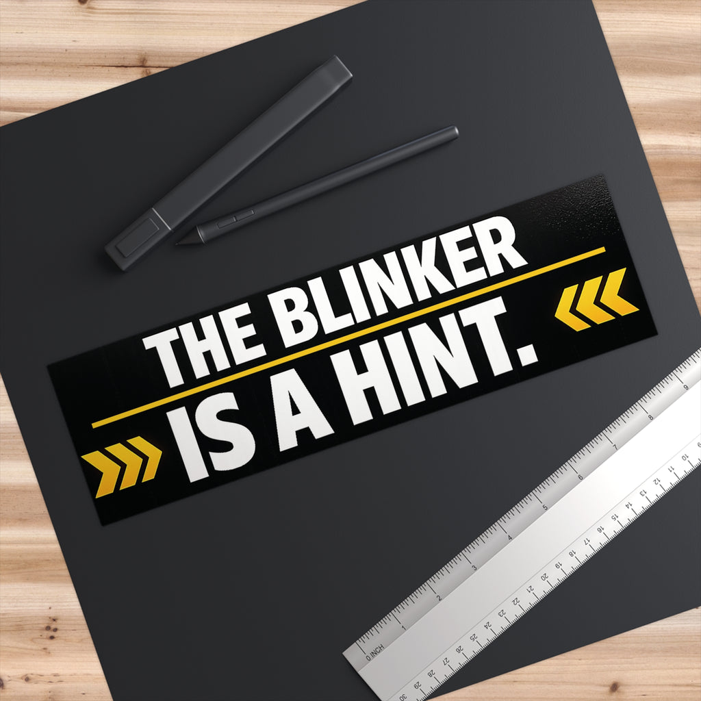 “The Blinker Is a Hint” Bumper Sticker – Funny Reflective Car Decal | Driver Humor Sticker - VibeVaultSupply