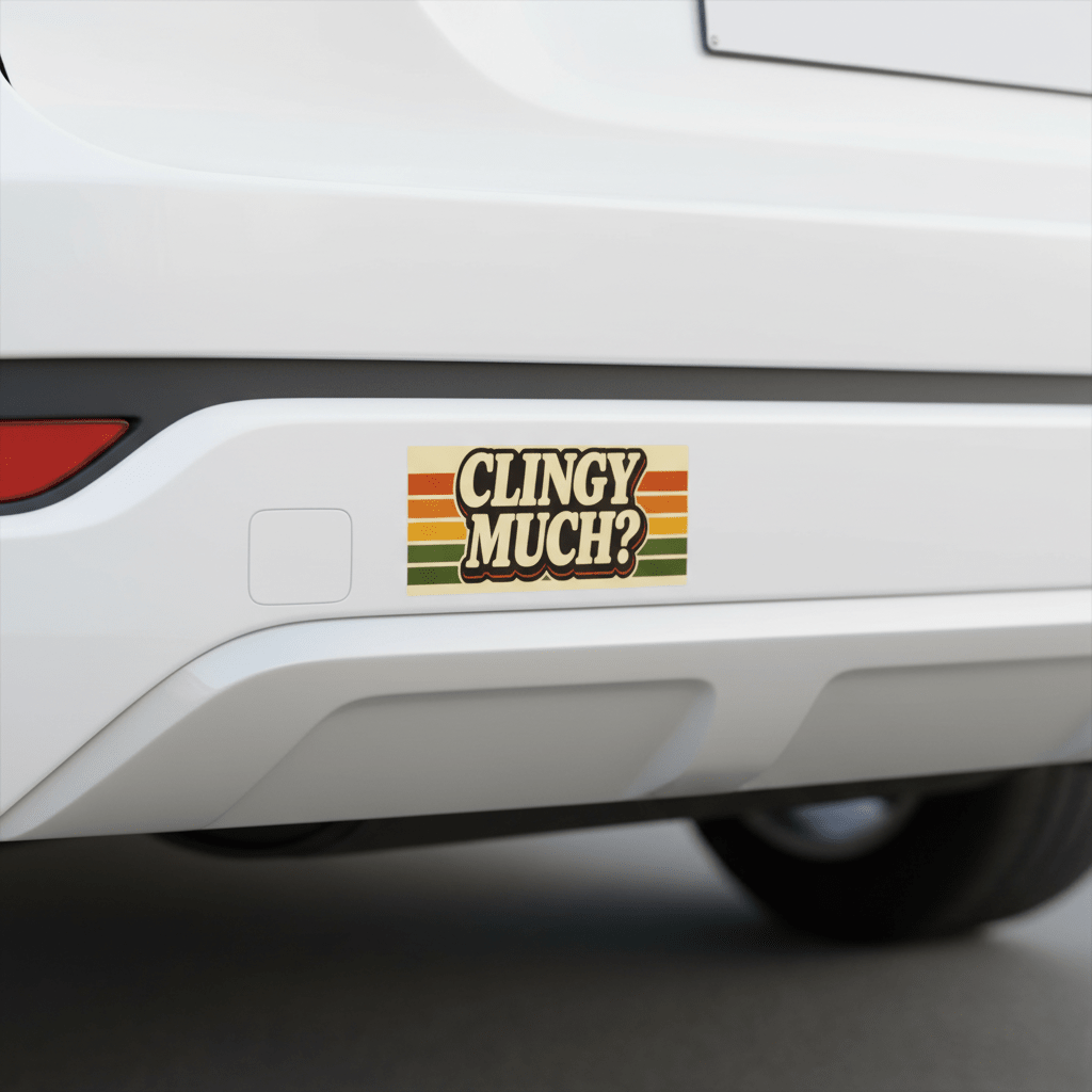 “Clingy Much?” Retro Bumper Sticker – Funny Vintage Stripe Car Decal - VibeVaultSupply