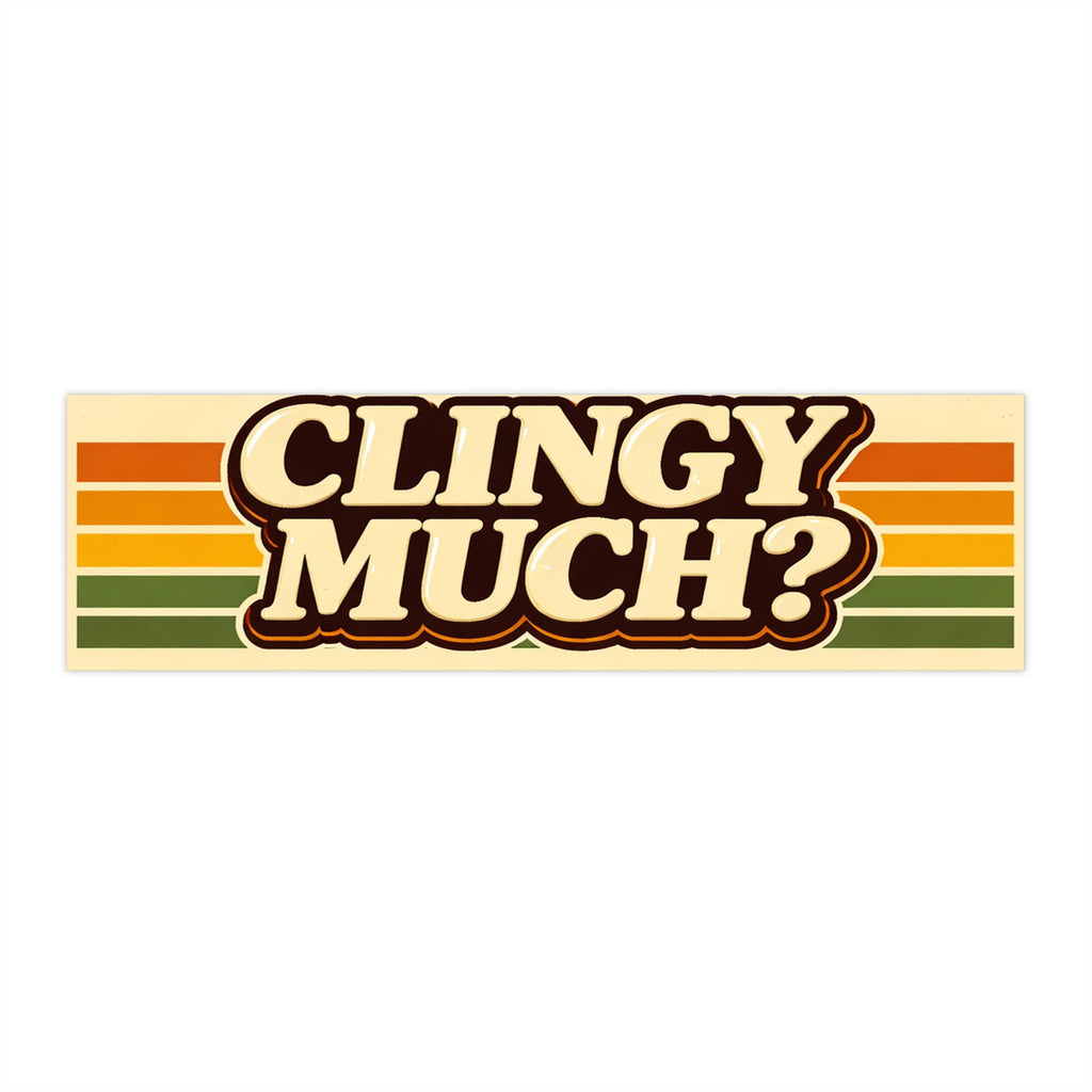 Clingy Much? bumper sticker Retro stripes, vintage vibe