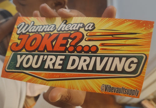 Bumper Sticker — "Wanna Hear a Joke?... YOU'RE DRIVING" Retro Humorous Car Sticker - VibeVaultSupply